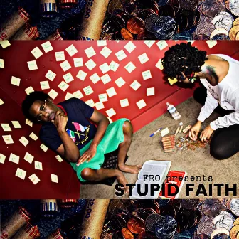 Stupid Faith by Fro