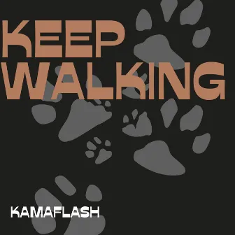 KEEP WALKING by kamaflash