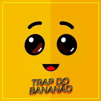 Trap do Bananão by KrazyPotato