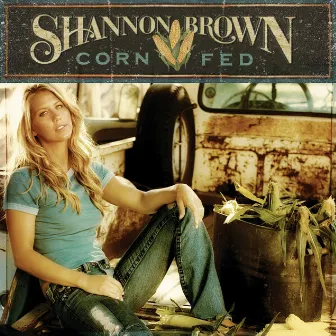 Corn Fed (U.S. Version) by Shannon Brown