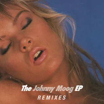 The Johnny Moog EP (Remixes) by Johnny Moog