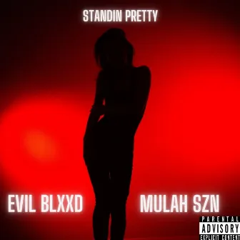 Standin Pretty by Mulah SZN