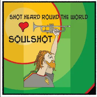 Shot Heard Round the World by Soulshot