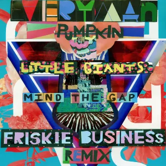 Mind The Gap (Friskie Business Remix) by Pumpkin