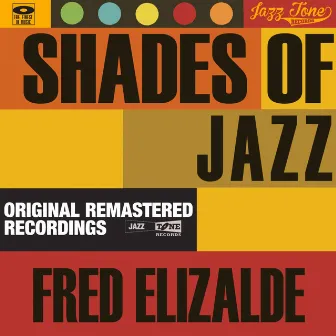 Shades of Jazz (Fred Elizalde) by Fred Elizalde