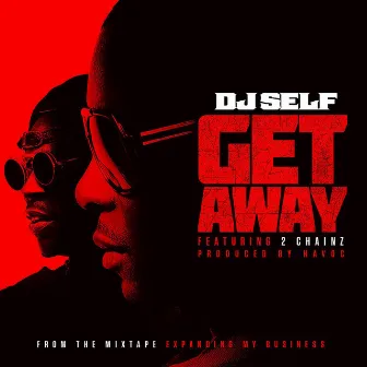 Get Away (feat. 2 chainz) by DJ Self