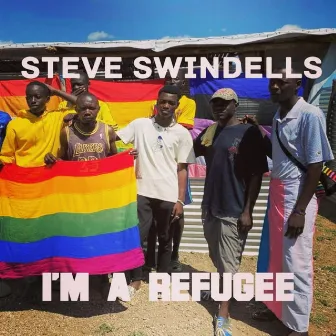 I'm A Refugee. by Steve Swindells