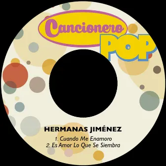 Cuando Me Enamoro / Es Amor Lo Que Se Siembra by Hermanas Jimenez