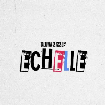 Echelle by Oluwa Zizzle