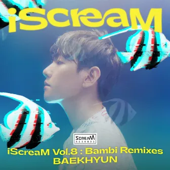 iScreaM Vol.8 : Bambi Remixes by BRLLNT