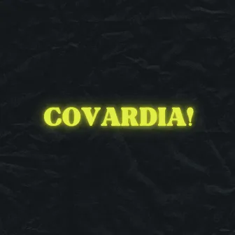 Covardia by ISMIT