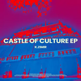 CASTLE OF CULTURE EP by K.ZIMIR