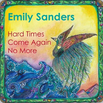 Hard Times Come Again No More by Emily Sanders