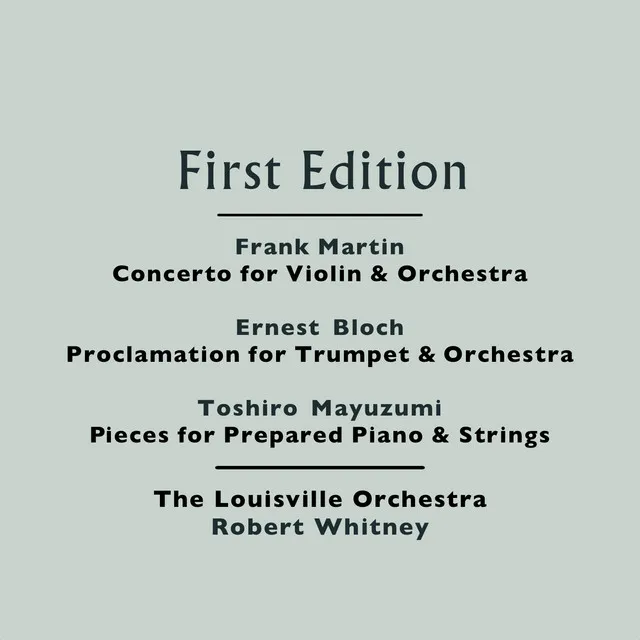 Frank Martin: Concerto for Violin and Orchestra - Ernest Bloch: Proclamation for Trumpet and Orchestra - Toshiro Mayuzumi: Pieces for Prepared Piano and Strings