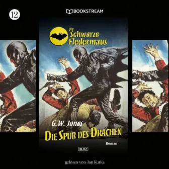 Die Spur des Drachen [Die Schwarze Fledermaus, Folge 12 (Ungekürzt)] by G. W. Jones