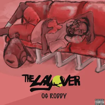 The Layover 2.0 by OG RODDY