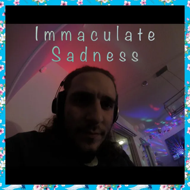 Immaculate Sadness