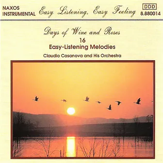 Days of Wine and Roses: 16 Easy-Listening Melodies by Claudio Casanova & His Orchestra