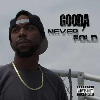 Never Fold by Gooda