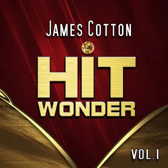 Hit Wonder: James Cotton, Vol. 1 by James Cotton