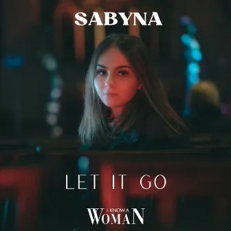 Let It Go by I KNOW A WOMAN