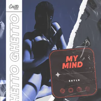 My Mind by SHYLN