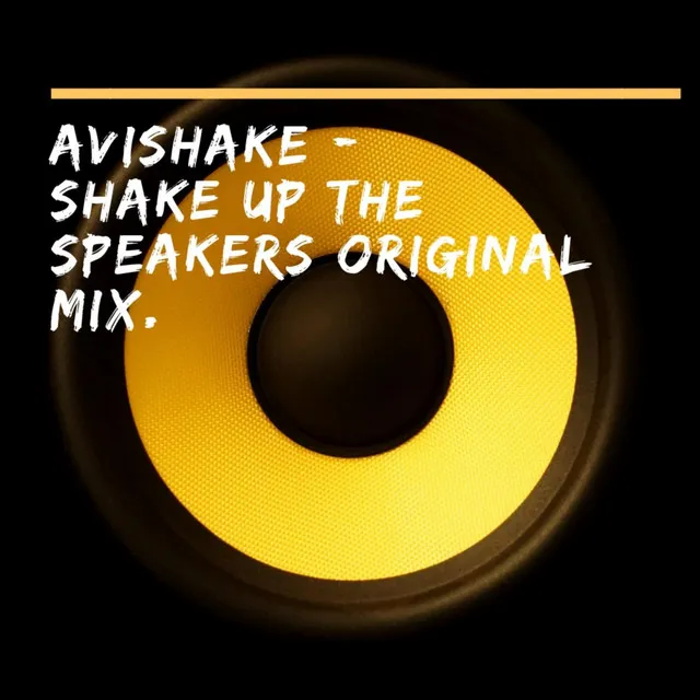 Shake up the Speakers