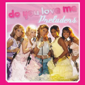 Do You Love Me by Preluders