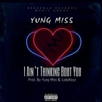 I Ain't Thinking Bout You by Yung Miss