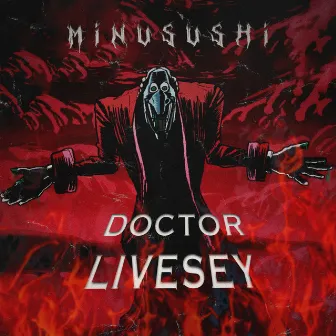 DOCTOR LIVESEY by MINUSUSHI