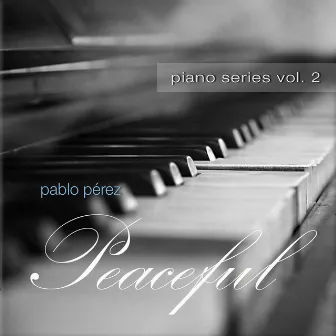 Peaceful (Piano Series, Vol. 2) by Pablo Perez