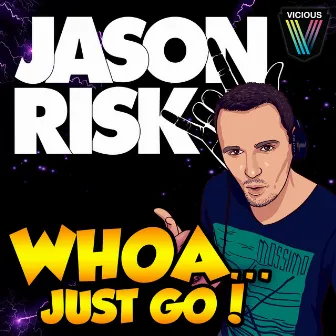 Whoa, Just Go! by Jason Risk