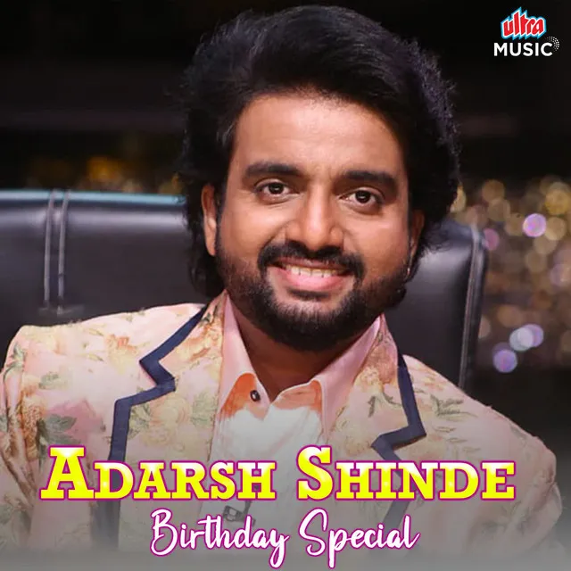 Adarsh Shinde Birthday Special