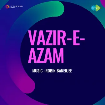 Vazir E Azam (Original Motion Picture Soundtrack) by Robin Banerjee