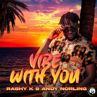 Vibe With You by Rashy K