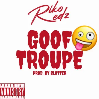 Goof Troupe by Riko Redz