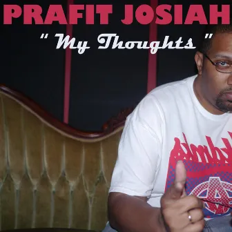 My Thoughts by Prafit Josiah