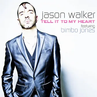 Tell It to My Heart (feat. Bimbo Jones) by Jason Walker