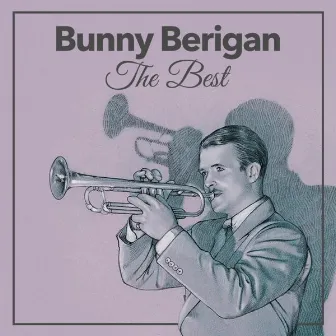 The Best by Bunny Berigan and His Orchestra