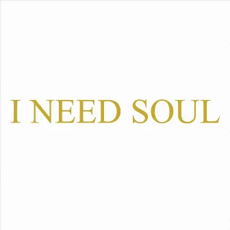 I Need Soul by Xai