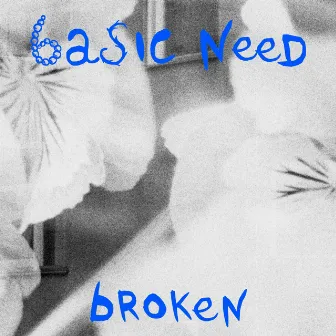 Broken by Basic Need