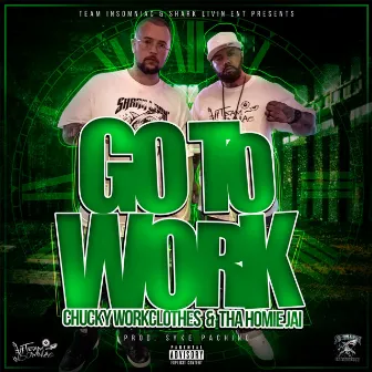 Go to Work by Tha Homie Jai