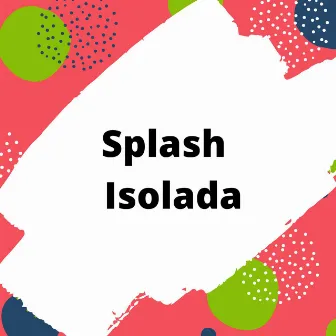 Isolada by Splash