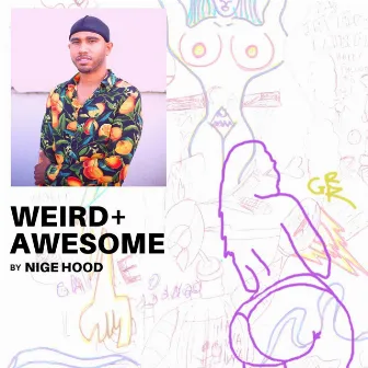 Weird + Awesome by Nige Hood