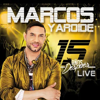 15 Años Despues Live by Marcos Yaroide