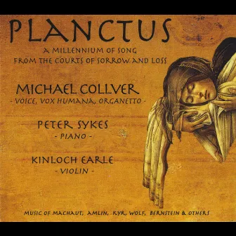 Planctus - A Millennium of Song From the Courts of Love and Loss by Michael Collver