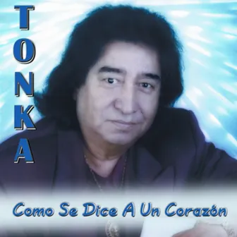 Como Se Dice A Un Corazon by Tonka