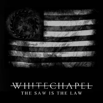 The Saw Is the Law by Whitechapel