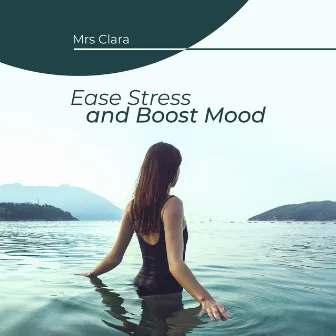 Ease Stress and Boost Mood by Mrs Clara