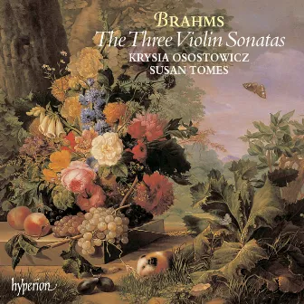 Brahms: Violin Sonatas Nos. 1, 2 & 3 by Krysia Osostowicz